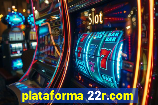 plataforma 22r.com